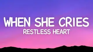 When She Cries - Restless Heart (Lyrics)