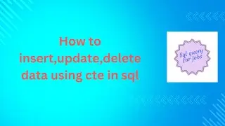 How to insert,update,delete data using cte in sql| Common Table Expression in sql|CTE Basics|