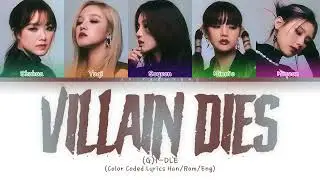 (G)I-DLE ((여자)아이들) — VILLAIN DIES (Color Coded Lyrics Han/Rom/Eng)