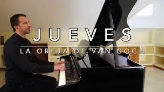 Jueves - 11 de marzo - La oreja de Van Gogh - Piano cover de Jesús Acebedo (con letra en pantalla)