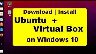 Download and Install Ubuntu on Virtual Box in Windows 10 | Fast and Easy