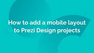 How to add a mobile layout to Infographics (Prezi Design) projects