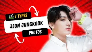 🎬 7 Types of Jeon Jungkook Photos #jungkook #kpop #bts