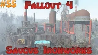 Lets Play Fallout 4 - Saugus Ironworks Ep 55