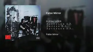 FLESH & LIZER - False Mirror (Prod. by Taz Taylor)