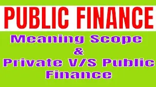 public finance economics in hindi | Meaning and Scope | private vs public finance