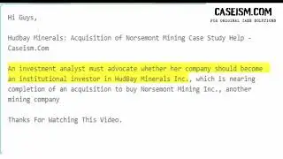 Hudbay Minerals: Acquisition of Norsemont Mining Case Study Help - Caseism.Com