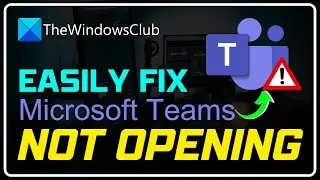 Microsoft Teams not opening or launching on PC