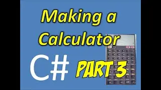 Making a Calculator in C# Part3: Coding the Function Buttons