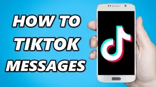 How to Send Messages On TikTok (2024)