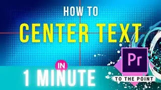 How To Center Text In Premiere Pro 2020