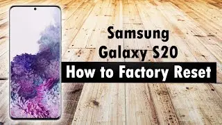 How to Reset Samsung Galaxy S20 Back to Factory Settings