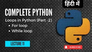 Lecture 11 Loops in Python; For loop, While loop Part 2 | Python basics to advance | Project Guru