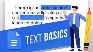 Working with Text in Google Docs: insert & move text, select, copy & paste text, cut & delete text