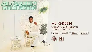 Al Green - What a Wonderful Thing Love Is (Official Audio)