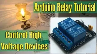 Control High Voltage Devices – Arduino Relay Tutorial