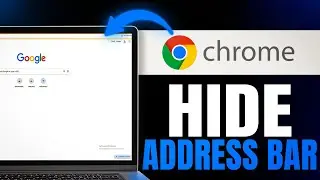 How to Hide Address Bar in Google Chrome (Step-by-Step)