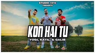 Kon Hai Tu - Official video |Yogi ,Katil Ft Galib | Studio 1916 | New rap song 2021|