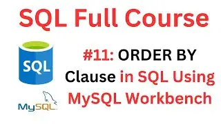 SQL Tutorial | #11: ORDER BY Clause in SQL | MySQL Workbench