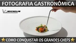 ⭐ FOTOGRAFIA GASTRONÔMICA MICHELIN⭐ COMO CONQUISTAR OS GRANDES CHEFS 👨‍🍳⭐