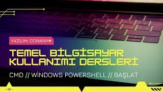 TEMEL BİLGİSAYAR KULLANIMI DERSLERİ // CMD // POWERSHELL