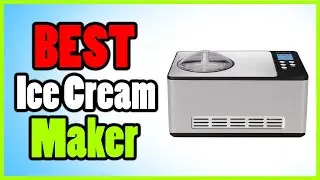 Best Ice Cream Makers 2022 || Best Ice Cream Makers Buying Guide