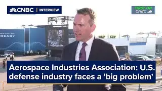 U.S. defense industry faces a 'big problem,' says Aerospace Industries Association CEO