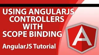 Angular Tutorials for Beginners - Part 5 - Using AngularJS Controllers With Scope Binding