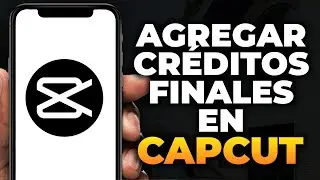 Cómo agregar créditos finales en Capcut (paso a paso)