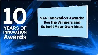 SAP Innovation Awards: See the Winners and Submit Your Own Ideas