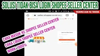 TIDAK BISA LOGIN SHOPEE SELLER CENTER | CARA LOGIN SHOPEE SELLER CENTER |CARA MASUK KE SHOPEE SELLER