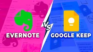 Evernote Vs Google Keep | Choosing the Right Note-Taking App