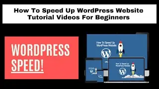 How To Speed Up WordPress Website Tutorial Videos For Beginners