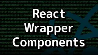 Using Wrapper Components in React | Tutorial