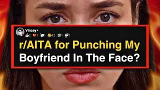 r/AITA for Punching My Boyfriend In The Face?