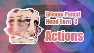 Blender Grease Pencil Head-Turn Part 3: Actions