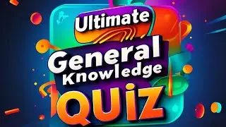 "Ultimate General Knowledge Quiz: 100 Questions General Knowledge Questions | Fun and Challenging