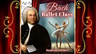 Ballet Class Johann Sebastian Bach