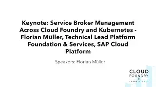 Keynote: Service Broker Management Across Cloud Foundry and Kubernetes