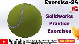 Tennis Ball 3D Model Using Solid works | Exercise No.24 | Split line | Swept Cut | Revolved tool