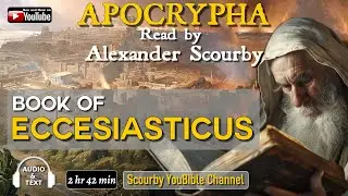 7 | The APOCRYPHA | Read by Alexander Scourby | Ecclesiasticus | God is Spirit, Truth and Love