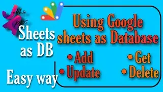 Using Google Sheets as Database with all basic functionality (Add/Get/Update/Delete).