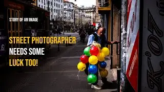 Story of an Image - Street Photographer need some LUCK!