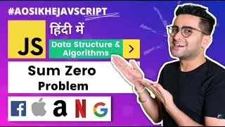 #1 - DS & Algorithms Course | Sum Zero Problem | Aao_Sikhe_Javascript  🔥