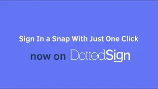 Sign In a Snap With Just One Click | DottedSign 2.0