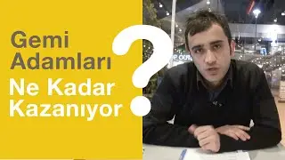 Nasıl Gemi Adamı Olunur? Gemi Adamları Ne Kadar Kazanıyor?