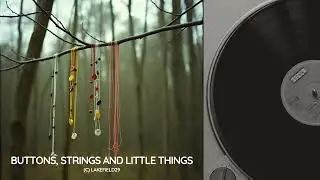 Buttons, Strings and Little Things