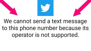 Fix we cannot send a text message to this phone number because its operator is not supported twitter