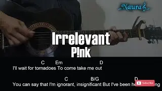 P!nk - Irrelevant Guitar Chords Lyrics