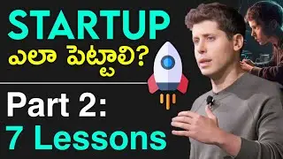 How to Start a Startup in Telugu Part 2: 7 Lessons - Ft Sam Altman